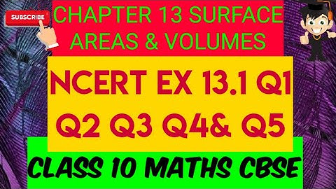 # CHAPTER 13 # SURFACE AREAS AND VOLUMES # NCERT EX 13.1 Q1 Q2 Q3 Q4 & Q5| CLASS 10 MATHS CBSE|