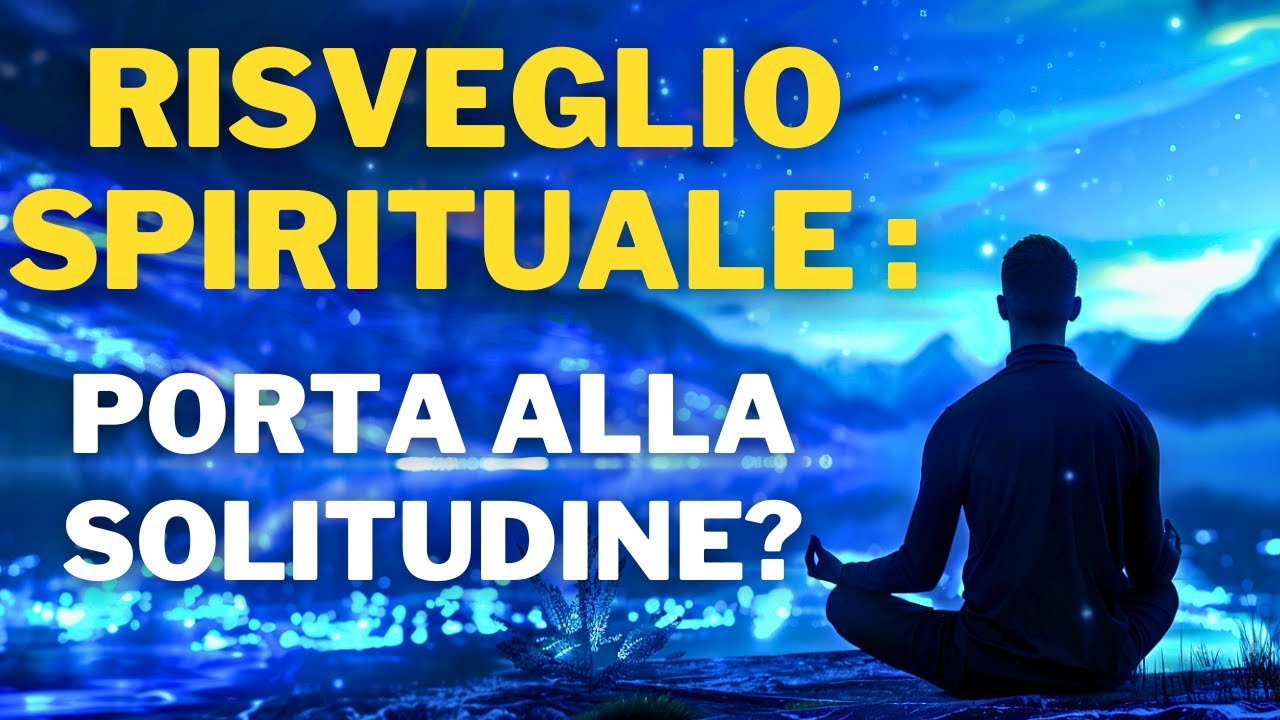 Come la Solitudine del RISVEGLIO SPIRITUALE ti condiziona (e come ...