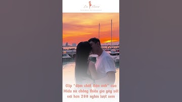 Clip “đậm chất điện ảnh” của Midu và chồng thiếu gia gây sốt với hơn 200 nghìn lượt xem