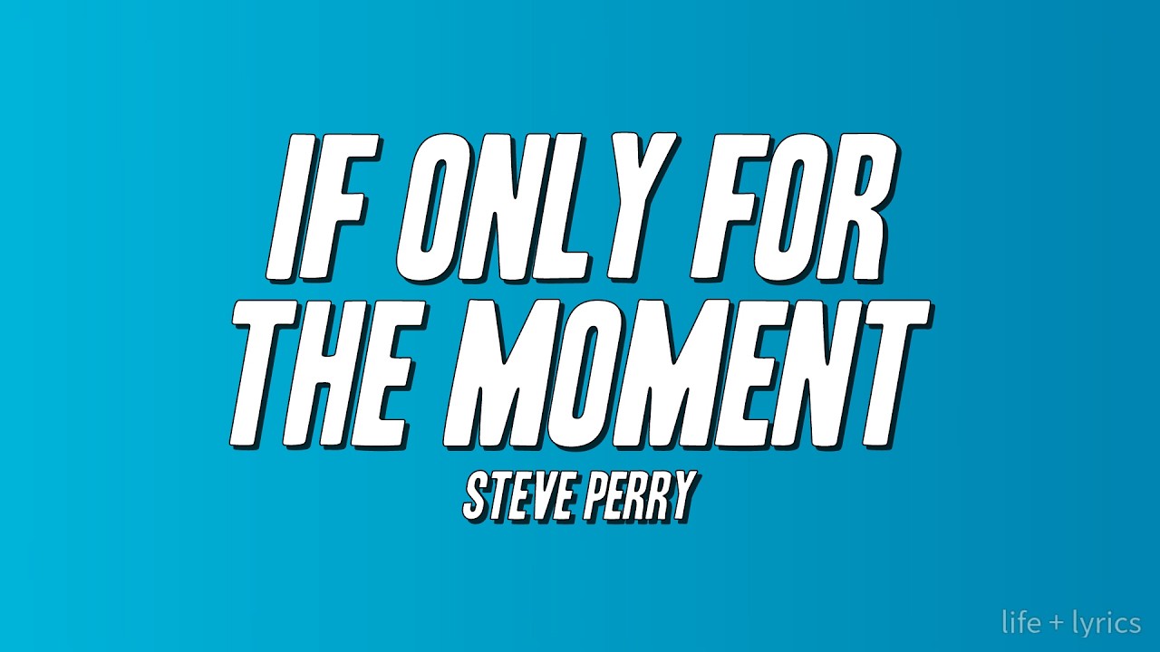 Steve Perry - If Only for the Moment (Lyrics)