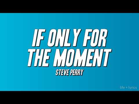 Steve Perry - If Only for the Moment (Lyrics)