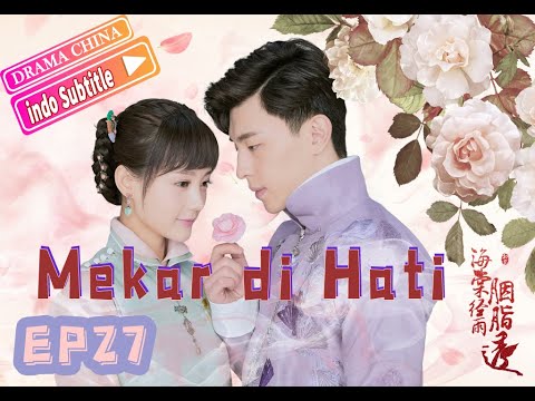 Mekar di Hati｜EP27｜Deng Lun 邓伦｜Li YiTong 李一桐｜Romeo dan Juliet versi Cina丨Drama Cina💗💗💗