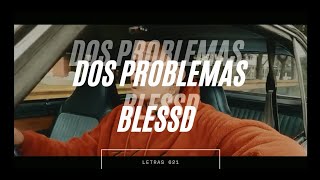 Blessd - Dos Problemas ( Letra / Lyrics ) - Te prometí llevarte al aeropuerto