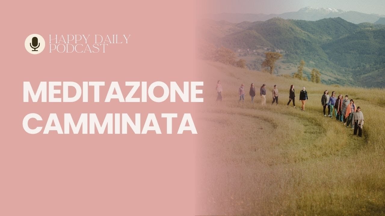 Meditazione camminata - Podcast AUDIO