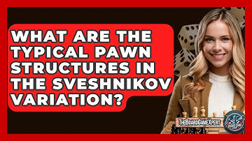 What Are The Typical Pawn Structures In The Sveshnikov Variation? - The Board Game Xpert