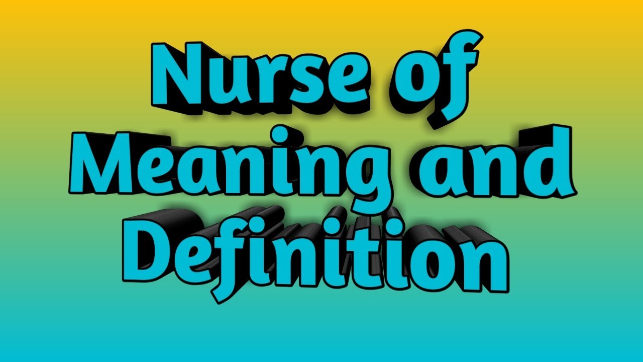 Meaning Of Nurse Full Meaning Of Nurse Definition Of Nursing F N Important Topic For Nurse Youtube
