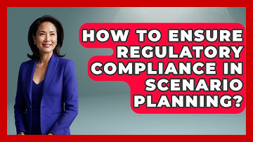 How To Ensure Regulatory Compliance In Scenario Planning? - Wealth Advisor Success Hub