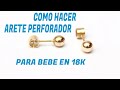 Cómo hacer arete 18k para bebé recién nacida (just born baby earring)