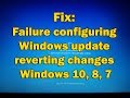 Fix: Failure configuring windows update reverting changes Windows10, 8, 7