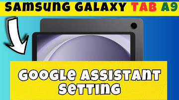 Google Assistant Setting Samsung Galaxy Tab A9 || How to use Google assistant options