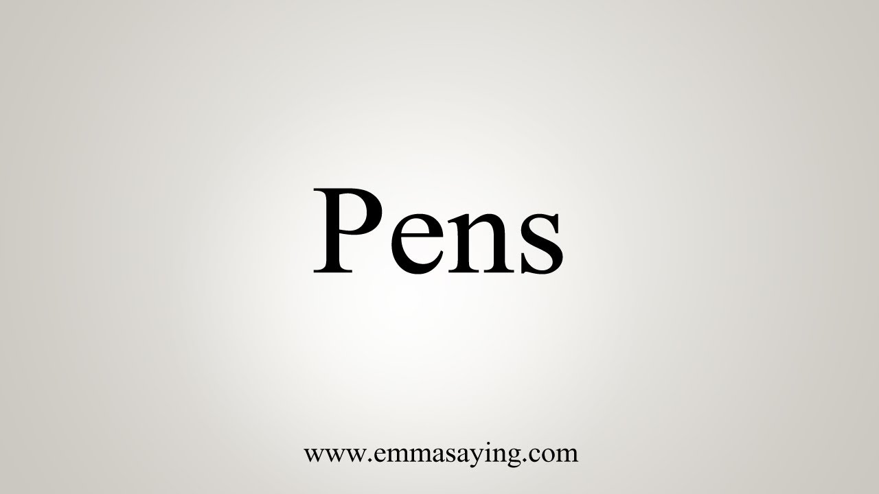How To Say Pens YouTube