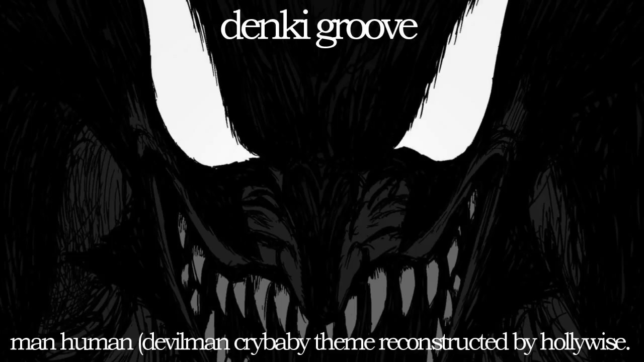 denki groove - man human (devilman crybaby theme reconstructed by