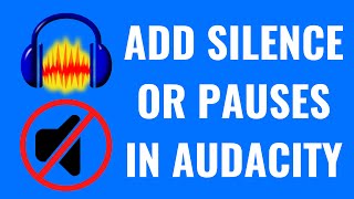 How to Add Silence or Pauses in Audacity