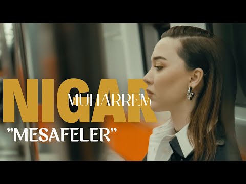 Nigar Muharrem - Mesafeler (Official Video)