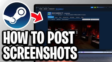 How To Post A Screenshot On Steam - Full Guide