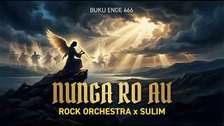 BE No 466 - NUNGA RO AU - Versi Rock Orchestra Paling Megah! (AI Cover)