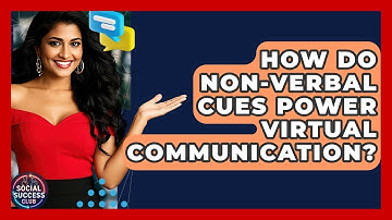 How Do Non-verbal Cues Power Virtual Communication? - Social Success Club
