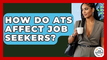 How Do ATS Affect Job Seekers? - Job Success Network
