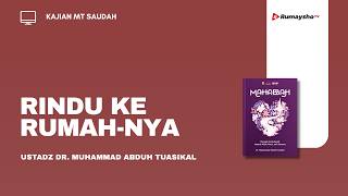 Rindu ke Rumah-Nya - Ustadz Dr. Muhammad Abduh Tuasikal, M.Sc.