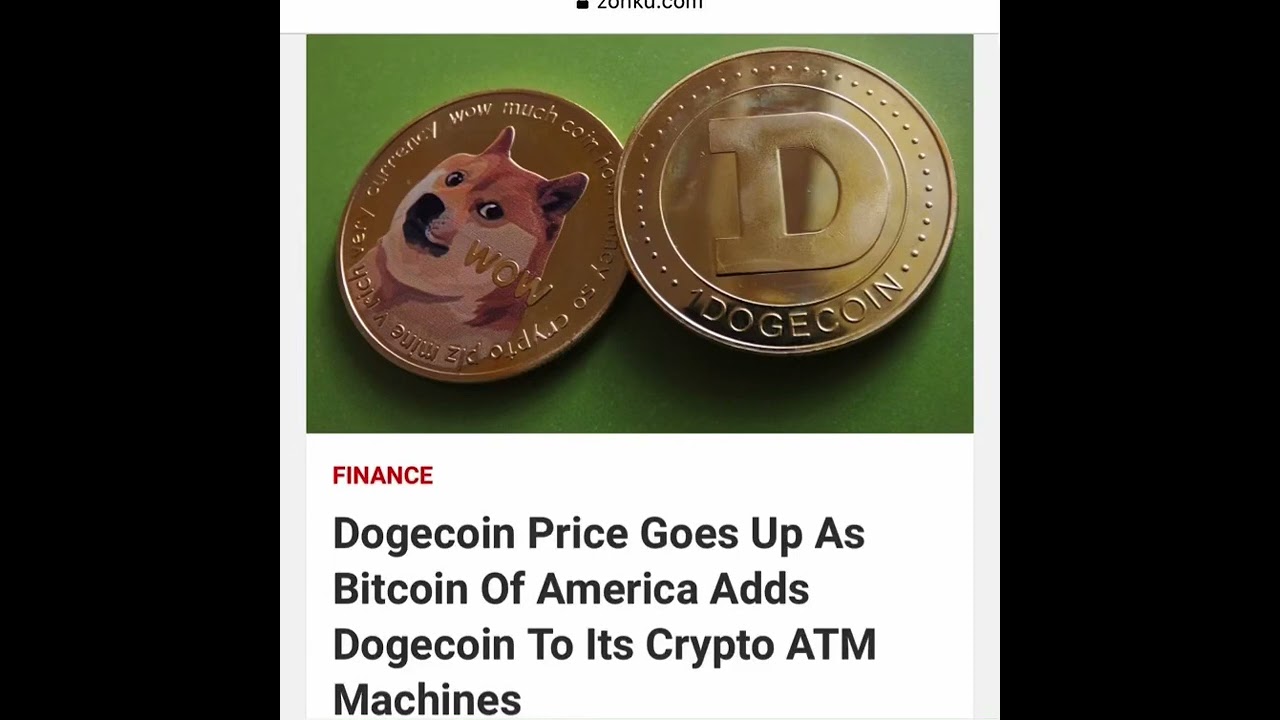 Dogecoin Price Goes Up As Bitcoin Of America Adds Dogecoin To Its Crypto ATM Machines