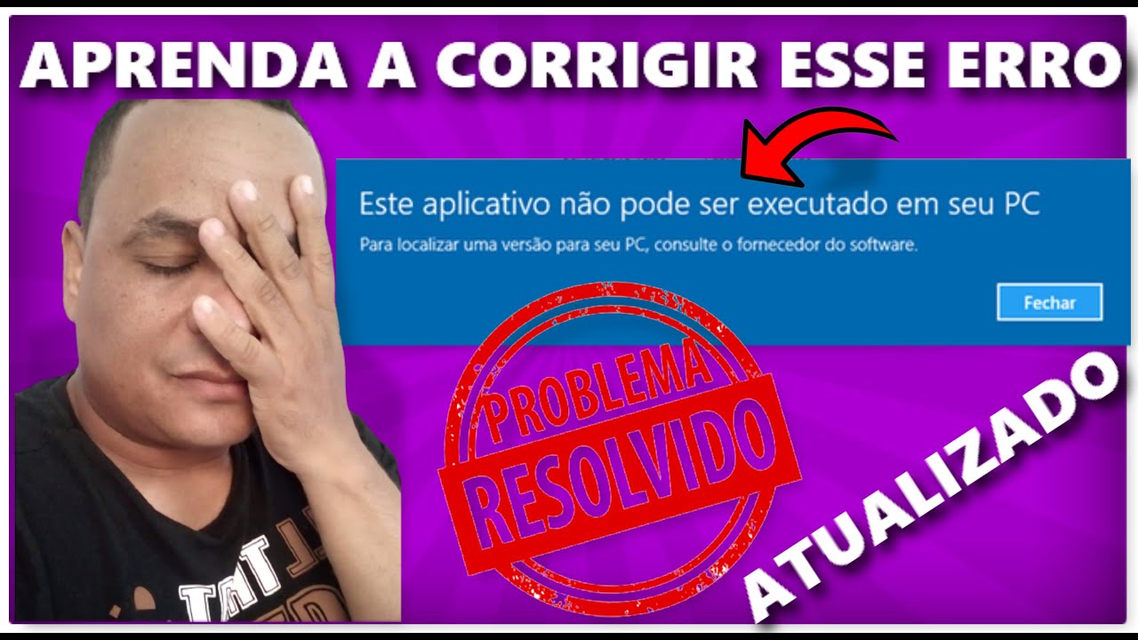 COMO RESOLVER O ERRO ESTE APLICATIVO NÃO PODE SER EXECUTADO EM SEU PC