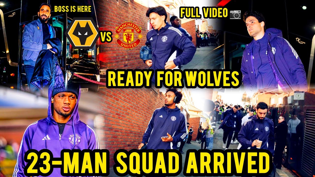 BREAKING🔴 UNITED 23-MAN SQUAD HAVE OFFICIALLY ARRIVED AT Molineux Stadium AHEAD OF WOLVES