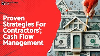 Proven Strategies For Contractors'; Cash Flow Management