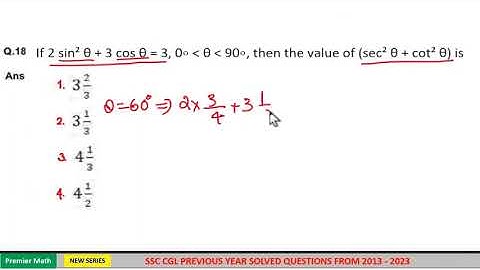 If 2 sin² θ + 3 cos θ = 3, 0∘  θ  90∘, then the value of sec² θ + cot² θ is