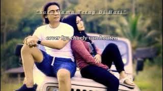 SATU NAMA TETAP DI HATI (cover) charly van houten || NEW VERSION