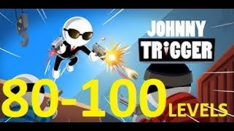 Johnny Trigger - Levels 80-100 Gameplay