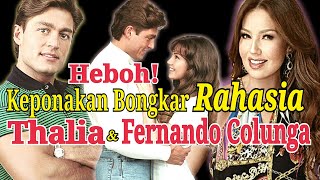 Heboh! Keponakan Bongkar Rahasia Terbesar Thalia dan Fernando Colunga