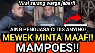 MEWEK MINTA MAAF!! PREMAN PENGUASA CITIIS ANYING VIRAL SER4NG WARGA JABAR!?