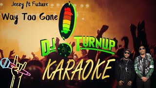 Jeezy Ft Future - Way Too Gone Karaoke Version