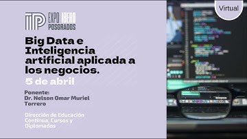 Big Data e Inteligencia artificial aplicada a los negocios