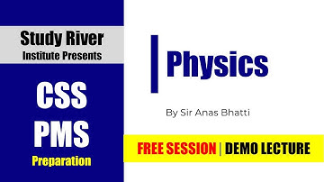 CSS Physics | PMS Physics | CSS-2022 | PMS-2021 | Sir Anas Bhatti | Study River