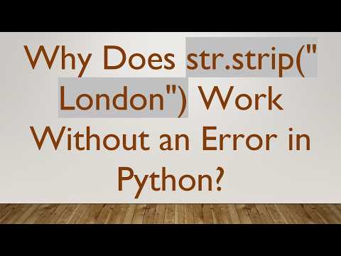 Why Does str.strip(" London") Work Without an Error in Python?