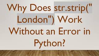Why Does str.strip( London) Work Without an Error in Python