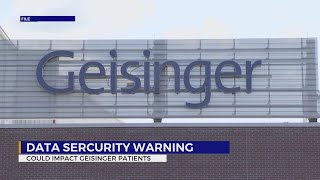 Millions of Geisinger patients in Pennsylvania may have had information stolen
