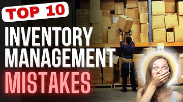 Top 10 Inventory Management Mistakes | Inventory Management Problems With Solutions