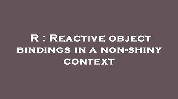 R : Reactive object bindings in a non-shiny context