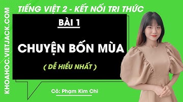 Tiếng Việt lớp 2 - Bài 1: Chuyện bốn mùa - trang  9, 10, 11 - Kết nối - Cô Kim Chi (DỄ HIỂU NHẤT)