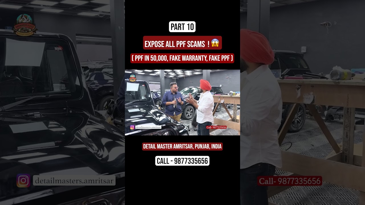 ⁣Part 10 | Expose All PPF Scams ! 😱 | Fake PPF, Fake Warranty & All | Ft. Detail Mater Amritsar