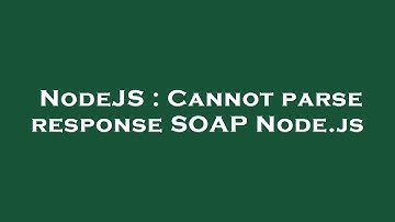NodeJS : Cannot parse response SOAP Node.js