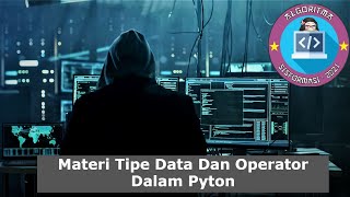 Materi Algoritma tipe Data dan Operator dalam Pyton