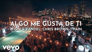 Wisin & Yandel, Chris Brown, T-Pain - Algo Me Gusta De Ti (Audio)
