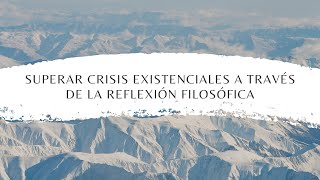 Superar crisis existenciales a través de la reflexión filosófica | Asesoramiento filosófico y crisis
