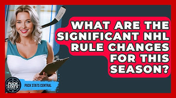 What Are The Significant NHL Rule Changes For This Season? - Puck Stats Central