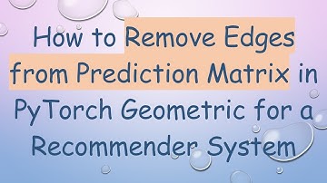 How to Remove Edges from Prediction Matrix in PyTorch Geometric for a Recommender System