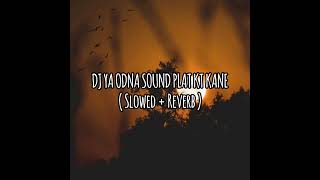 DJ YA ODNA SOUND PLAT KT KANE ( Slowed   Reverb )