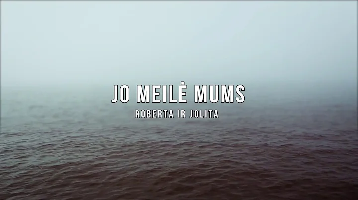 Jo meil mums. (Roberta ir Jolita)